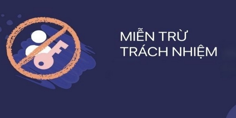 Thông tin khái quát nhất về chính sách miễn trừ trách nhiệm