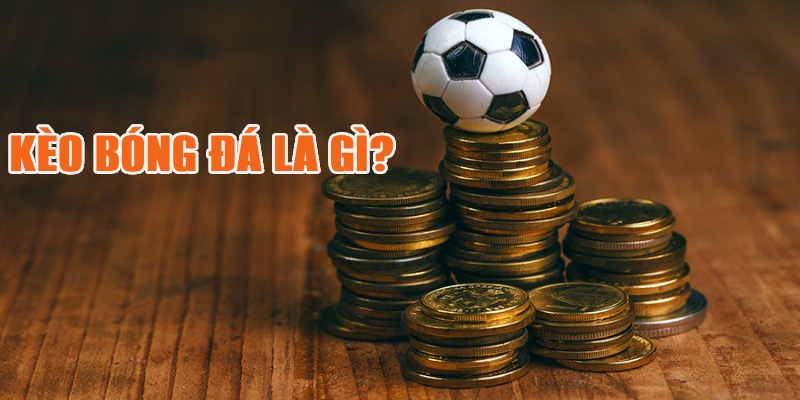 Sáng tỏ khái niệm kèo bóng đá là gì?